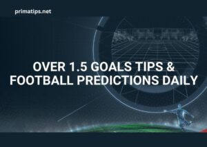 Over 1.5 Predictions Expert Tips and Stats Today