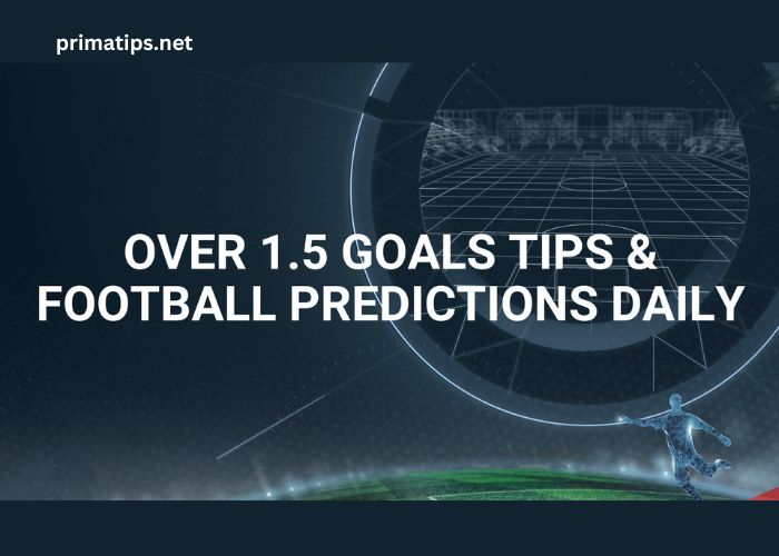 Over 1.5 Predictions Expert Tips and Stats Today